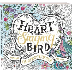 My Heart is Like a Singing Bird: Inspiring Quotes to Colour and Keep